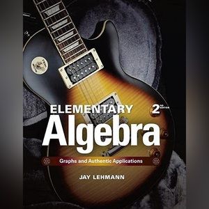Elementary Algebra: Graphs and Authentic Applications by Jay Lehmann 2nd Edition
